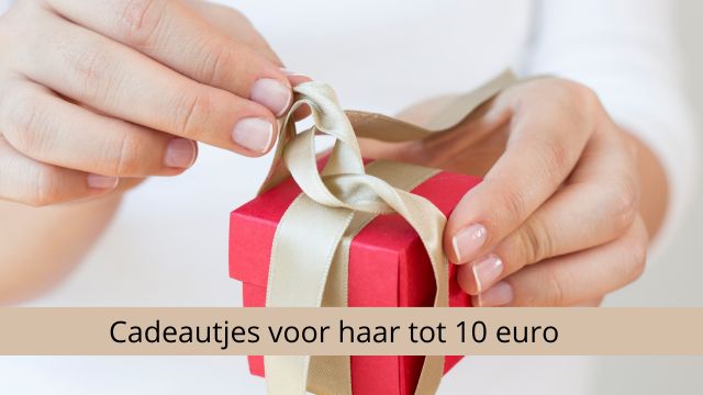 10 keer cadeautjes voor haar tot 10 euro